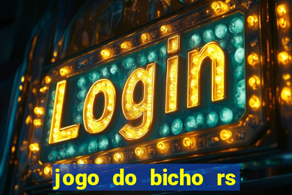 jogo do bicho rs resultado certo de hoje 14h 18h rj hoje